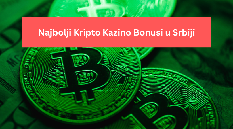 Najbolji Kripto Kazino Bonusi u Srbiji